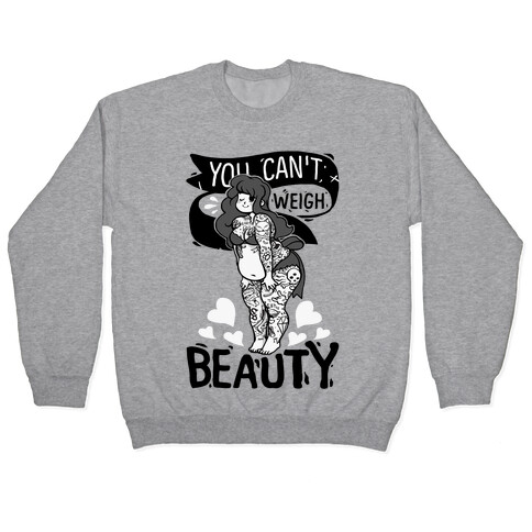 You Can't Weigh Beauty Pullover