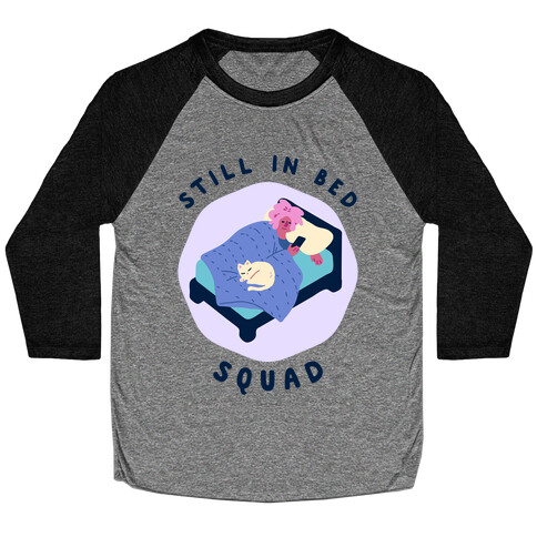 Still In Bed Squad Baseball Tee