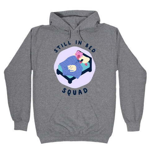 Still In Bed Squad Hooded Sweatshirt