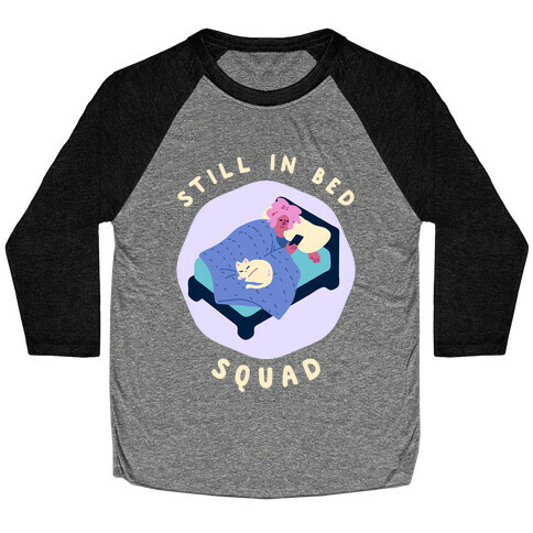 Still In Bed Squad Baseball Tee