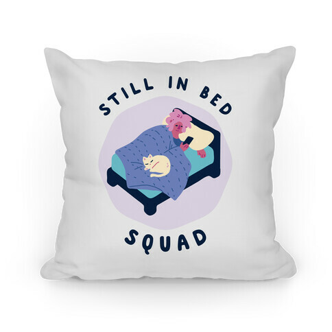 Still In Bed Squad Pillow