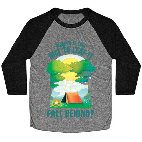 Wooden It Tree Nice Just To Leaf it Fall Behind? Baseball Tee