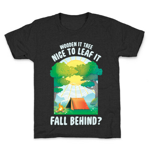 Wooden It Tree Nice Just To Leaf it Fall Behind? Kids T-Shirt