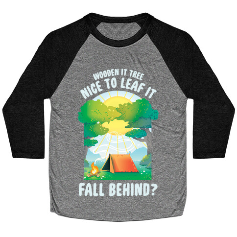 Wooden It Tree Nice Just To Leaf it Fall Behind? Baseball Tee