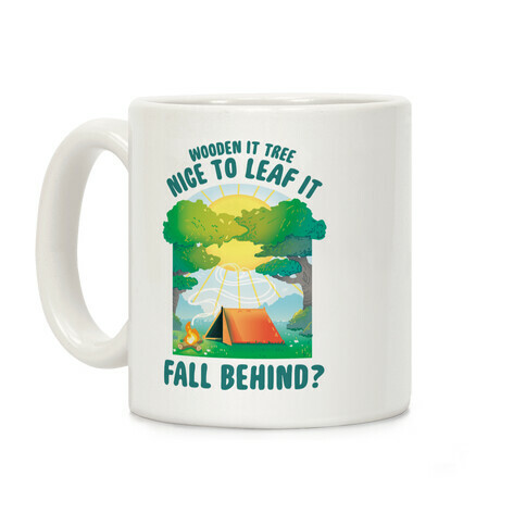 Wooden It Tree Nice Just To Leaf it Fall Behind? Coffee Mug