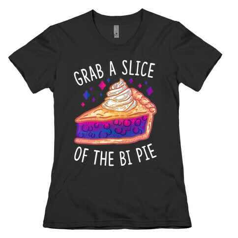 Grab a Slice of the Bi Pie Womens T-Shirt