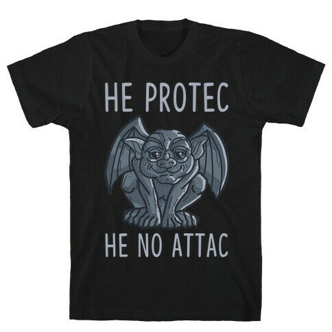 He Protec He No Attac Gargoyle T-Shirt