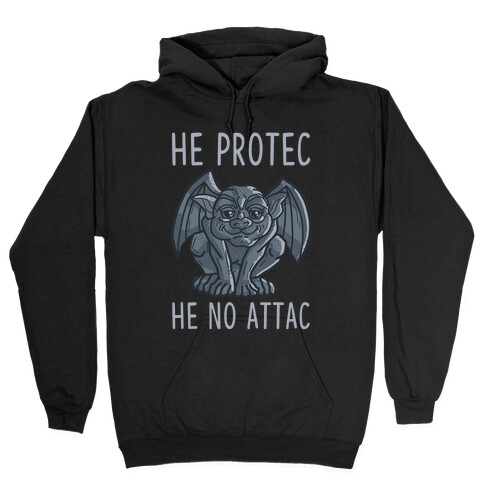 He Protec He No Attac Gargoyle Hooded Sweatshirt