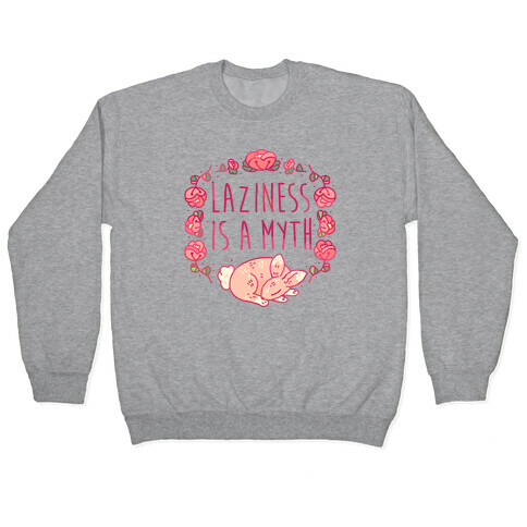 Laziness Is a Myth Pullover