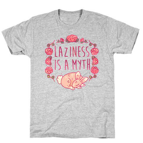 Laziness Is a Myth T-Shirt