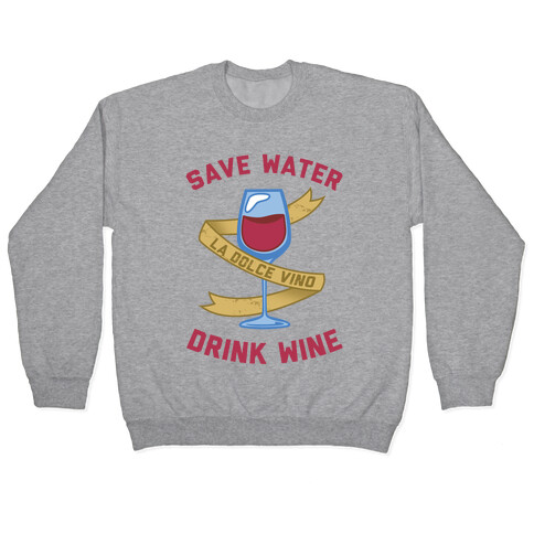 Save Water Drink Wine Pullover