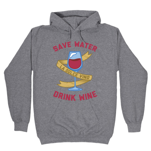 Save Water Drink Wine Hooded Sweatshirt