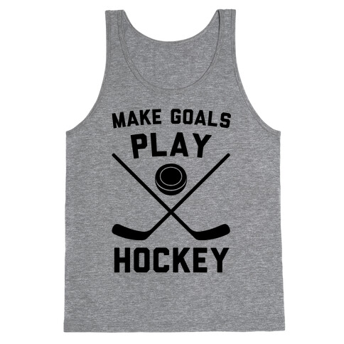 Make Goals Play Hockey Tank Top