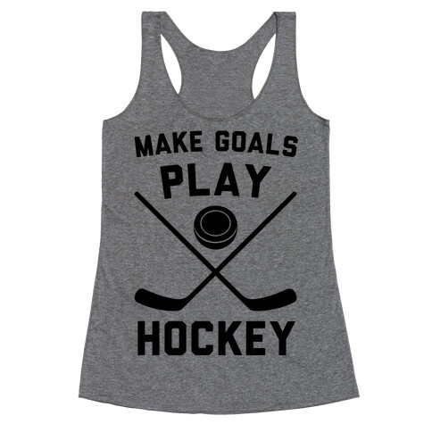 Make Goals Play Hockey Racerback Tank Top