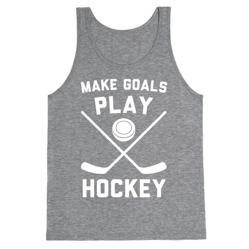 Make Goals Play Hockey Tank Top