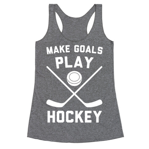 Make Goals Play Hockey Racerback Tank Top