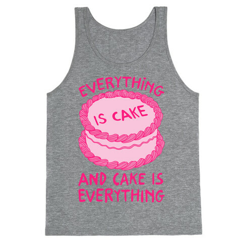 Everything Is Cake  Tank Top