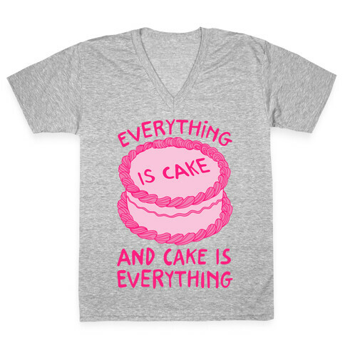 Everything Is Cake  V-Neck Tee Shirt