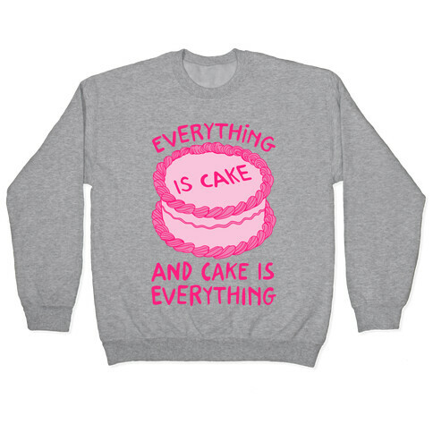 Everything Is Cake  Pullover