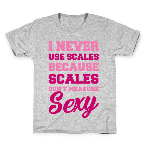 Scales Don't Measure Sexy Kids T-Shirt