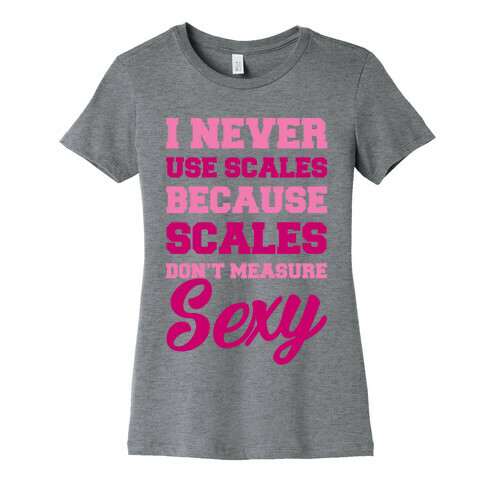 Scales Don't Measure Sexy Womens T-Shirt