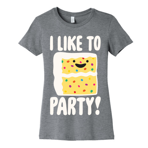 I Like To Party Cake Parody White Print Womens T-Shirt