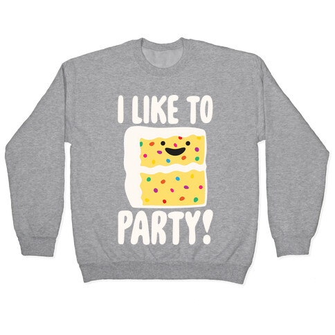 I Like To Party Cake Parody White Print Pullover