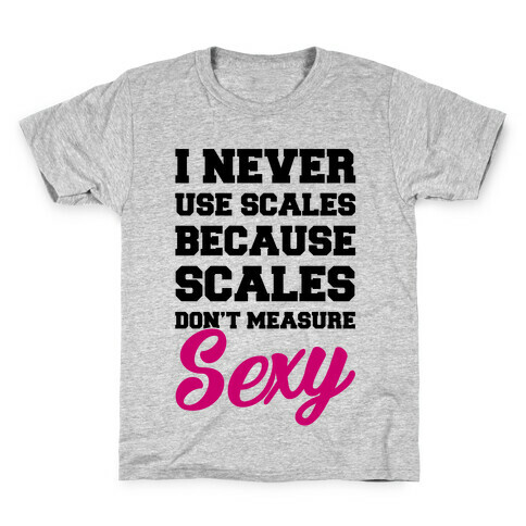 Scales Don't Measure Sexy Kids T-Shirt