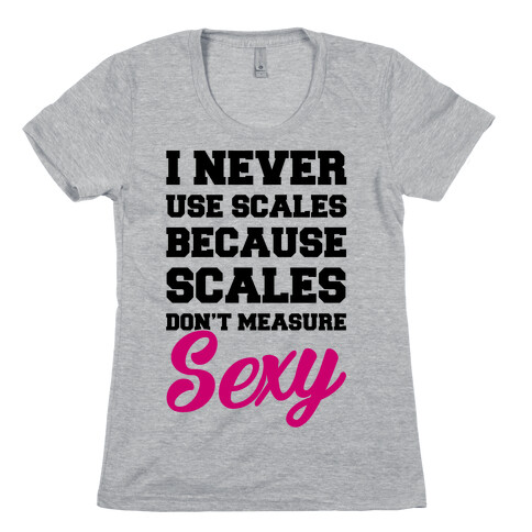 Scales Don't Measure Sexy Womens T-Shirt