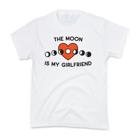 The Moon Is My Girlfriend Kids T-Shirt