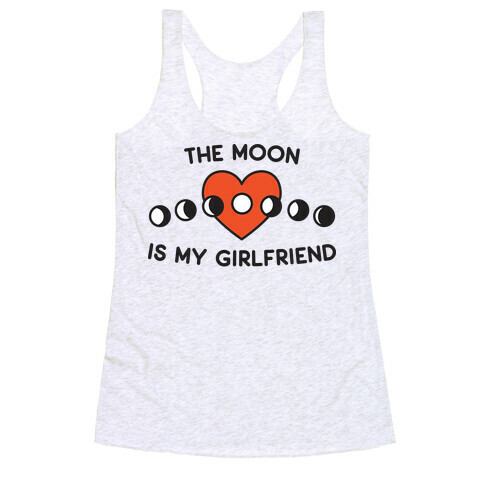 The Moon Is My Girlfriend Racerback Tank Top