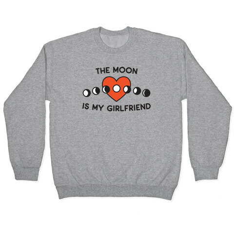 The Moon Is My Girlfriend Pullover