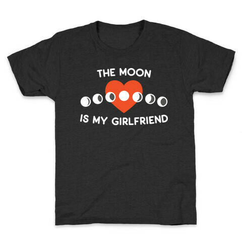 The Moon Is My Girlfriend Kids T-Shirt