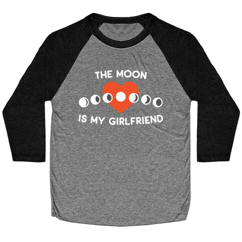 The Moon Is My Girlfriend Baseball Tee