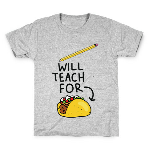 Will Teach for Tacos Kids T-Shirt