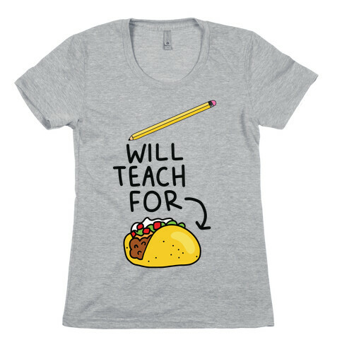 Will Teach for Tacos Womens T-Shirt