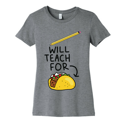 Will Teach for Tacos Womens T-Shirt