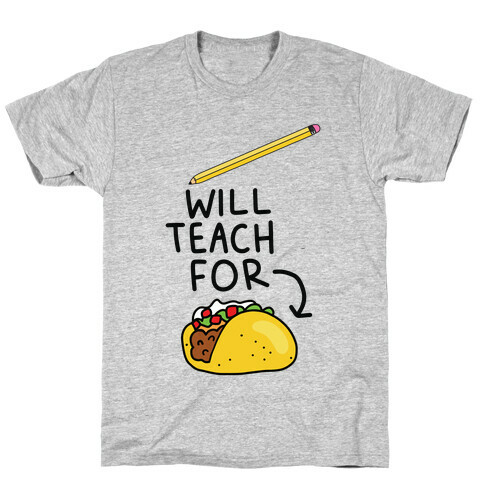 Will Teach for Tacos T-Shirt