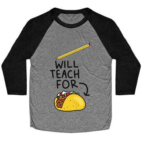 Will Teach for Tacos Baseball Tee