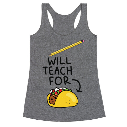 Will Teach for Tacos Racerback Tank Top