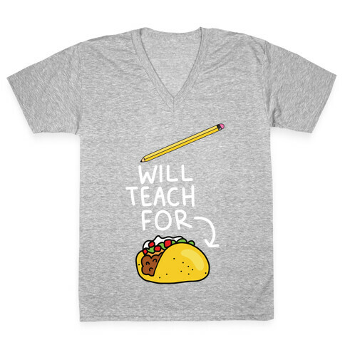 Will Teach for Tacos V-Neck Tee Shirt
