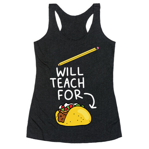 Will Teach for Tacos Racerback Tank Top