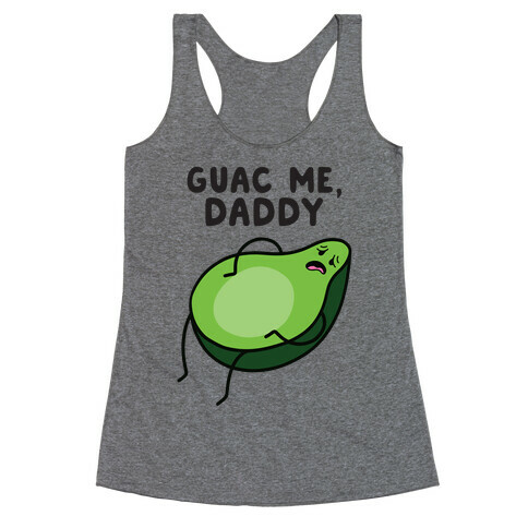 Guac Me, Daddy Racerback Tank Top