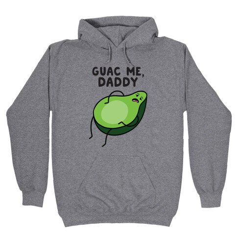 Guac Me, Daddy Hooded Sweatshirt