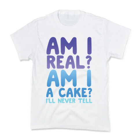 Am I Real? Am I A Cake? I'll Never Tell Kids T-Shirt
