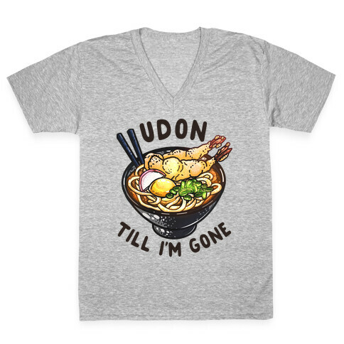 Udon Till I'm Gone V-Neck Tee Shirt