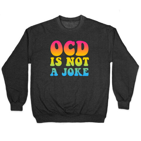 OCD Is Not a Joke Pullover