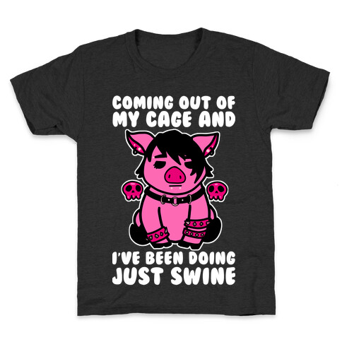 Coming Out of My Cage and I've Been Doing Just Swine Kids T-Shirt