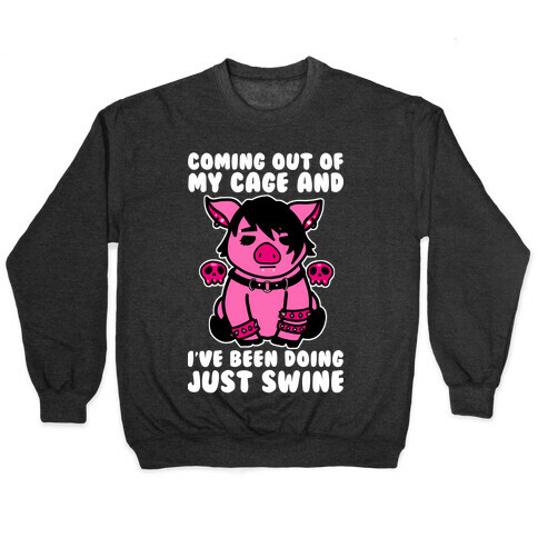 Coming Out of My Cage and I've Been Doing Just Swine Pullover