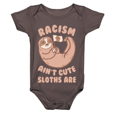 Racism Ain't Cute, Sloths Are Baby One-Piece